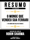 Resumo Estendido - O Monge Que Vendeu Sua Ferrari (The Monk Who Sold His Ferrari) - Baseado No Livro De Robin Sharma - eBook