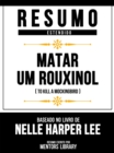 Resumo Estendido - Matar Um Rouxinol (To Kill A Mockingbird) - Baseado No Livro De Nelle Harper Lee - eBook