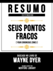 Resumo Estendido - Seus Pontos Fracos (Your Erroneous Zones) - Baseado No Livro De Wayne Dyer - eBook