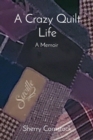 A Crazy Quilt Life : A Memoir - eBook