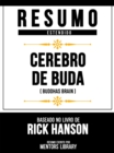 Resumo Estendido - Cerebro De Buda (Buddhas Brain) - Baseado No Livro De Rick Hanson - eBook