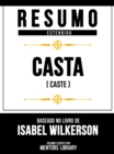 Resumo Estendido - Casta (Caste) - Baseado No Livro De Isabel Wilkerson - eBook