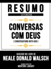 Resumo Estendido - Conversas Com Deus (Conversations With God) - Baseado No Livro De Neale Donald Walsch - eBook