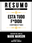 Resumo Estendido - Esta Tudo F*Dido (Everything Is F*Cked) - Baseado No Livro De Mark Manson - eBook