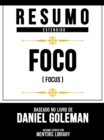 Resumo Estendido - Foco (Focus) - Baseado No Livro De Daniel Goleman - eBook