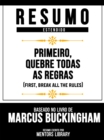 Resumo Estendido - Primeiro, Quebre Todas As Regras (First, Break All The Rules) - Baseado No Livro De Marcus Buckingham - eBook