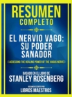 Resumen Completo - El Nervio Vago - Su Poder Sanador (Accessing The Healing Power Of The Vagus Nerve) - Basado En El Libro De Stanley Rosenberg : (Edicion Extendida) - eBook