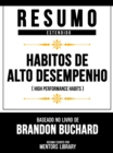 Resumo Estendido - Habitos De Alto Desempenho (High Performance Habits) - Baseado No Livro De Brandon Buchard - eBook