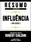Resumo Estendido - Influencia (Influence) - Baseado No Livro De Robert Cialdini - eBook