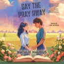 Gay the Pray Away - eAudiobook