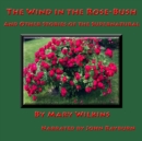 The Wind in the Rose-Bush - eAudiobook