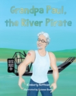 Grandpa Paul, the River Pirate - eBook