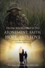 From Brokenness to Atonement, Faith, Hope, and Love : A Vietnam War SniperaEUR(tm)s Journey and a PsychiatristaEUR(tm)s Bibliotherapy - eBook