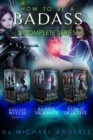 How to Be A Badass - 3 Complete Series : Includes How to Be A Badass Witch, Vigilante, and Detective - eBook