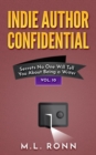 Indie Author Confidential 10 : Secrets No One Will Tell You About Being a Writer - eBook