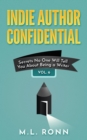 Indie Author Confidential 6 : Secrets No One Will Tell You About Being a Writer - eBook