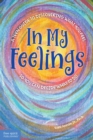 In My Feelings : A Teen Guide to Discovering What You Feel So You Can Decide What to Do - eBook