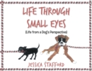 Through Small Eyes : (Life from a Dog's Perspective) - eBook