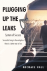 Plugging Up the Leaks : System of Success - eBook