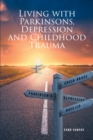 Living with Parkinsons, Depression and Childhood Trauma - eBook