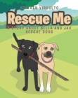 Rescue Me : A Story about Bella and Jax Rescue Dogs - eBook