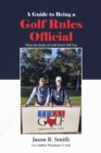 A Guide to Being a Golf Rules Official : What the Rules of Golf Don't Tell You - eBook