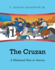 The Cruzan : A Melanated Man in America - eBook