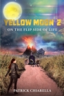 Yellow Moon 2 : On The Flip Side of Life - eBook