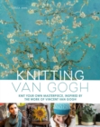 Knitting Van Gogh : Knit Your Own Masterpiece, Inspired by the Work of Vincent van Gogh - eBook