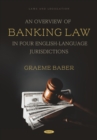 An Overview of Banking Law in Four English-Language Jurisdictions - eBook
