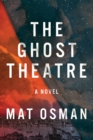 The Ghost Theatre : A Novel - eBook