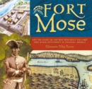 Fort Mose : And the Story of the Man Who Built the First Free Black Settlement in Colonial America - eBook