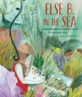 Else B. in the Sea : The Woman Who Painted the Wonders of the Deep - eBook