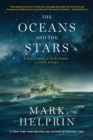 The Oceans and the Stars : A Sea Story, A War Story, A Love Story (A Novel) - eBook