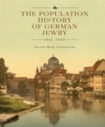 The Population History of German Jewry 1815-1939 : Based on the Collections and Preliminary Research of Prof. Usiel Oscar Schmelz - eBook