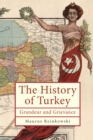 The History of Turkey : Grandeur and Grievance - eBook