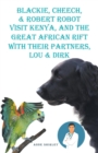 Blackie, Cheech, & Robert Robot visit Kenya, Africa with Their partners, Lou & DIRK - eBook