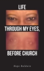 Life Through My Eyes, Before Church - eBook