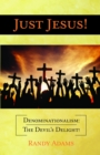 Just Jesus!: Denominationalism : The Devil's Delight! - eBook