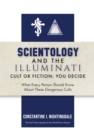 Scientology and the Illuminati : Cult or Fiction, You Decide; What Every Person Should Know About These Dangerous Cults - eBook