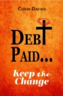 DEBt PAID... : Keep the Change - eBook