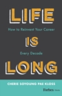 Life Is Long : How to Reinvent Your Career Every Decade - eBook