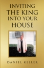 Inviting the King into Your House - eBook