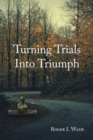 Turning Trials Into Triumph - eBook
