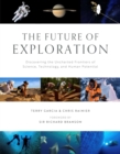 The Future of Exploration : Discovering the Uncharted Frontiers of Science, Technology, and Human Potential - eBook
