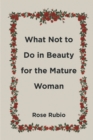 What Not to Do in Beauty for the Mature Woman - eBook