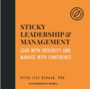 Sticky Leadership and Management : Lead with Integrity and Manage with Confidence - eAudiobook