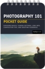 Photography 101: Pocket Guide : Exposure Basics, Camera Settings, Lens Info, Composition Tips, and Shooting Scenarios - eBook
