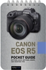 Canon EOS R5: Pocket Guide : Buttons, Dials, Settings, Modes, and Shooting Tips - eBook