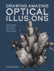 Drawing Amazing Optical Illusions : Easy Lessons for Drawing 3D Trick Art Step-by-Step - eBook